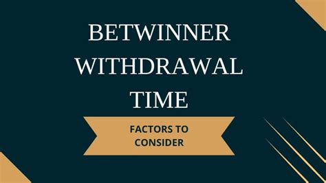 Betwinner Withdrawal Time .